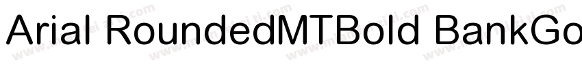 Arial RoundedMTBold BankGothi cBT-字体转换
